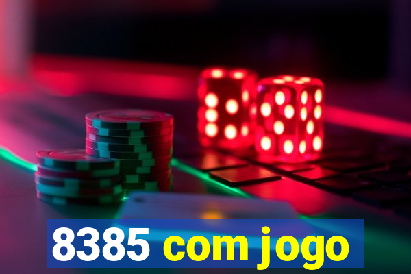 8385 com jogo